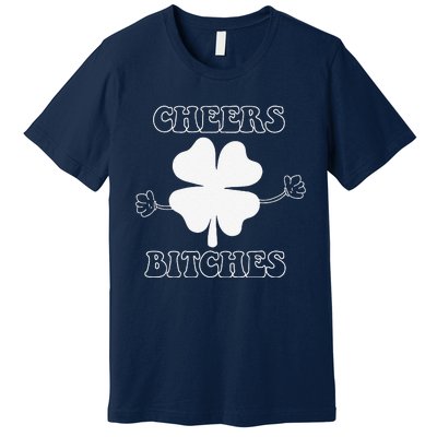 Cheers Bitches Lucky Clover Saint Patrick's Day Irish Premium T-Shirt