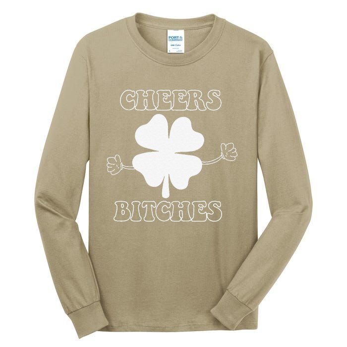 Cheers Bitches Lucky Clover Saint Patrick's Day Irish Tall Long Sleeve T-Shirt