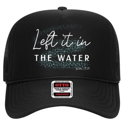 Christian Baptism Left It In The Water Matthew2819 High Crown Mesh Back Trucker Hat