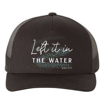 Christian Baptism Left It In The Water Matthew2819 Yupoong Adult 5-Panel Trucker Hat