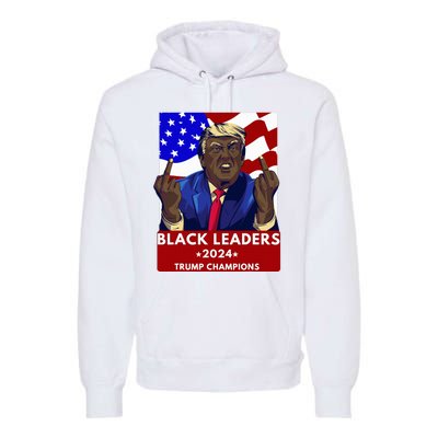 Celebrate Black Leaders 2024 Trump Champions Dark Maga 2024 Premium Hoodie