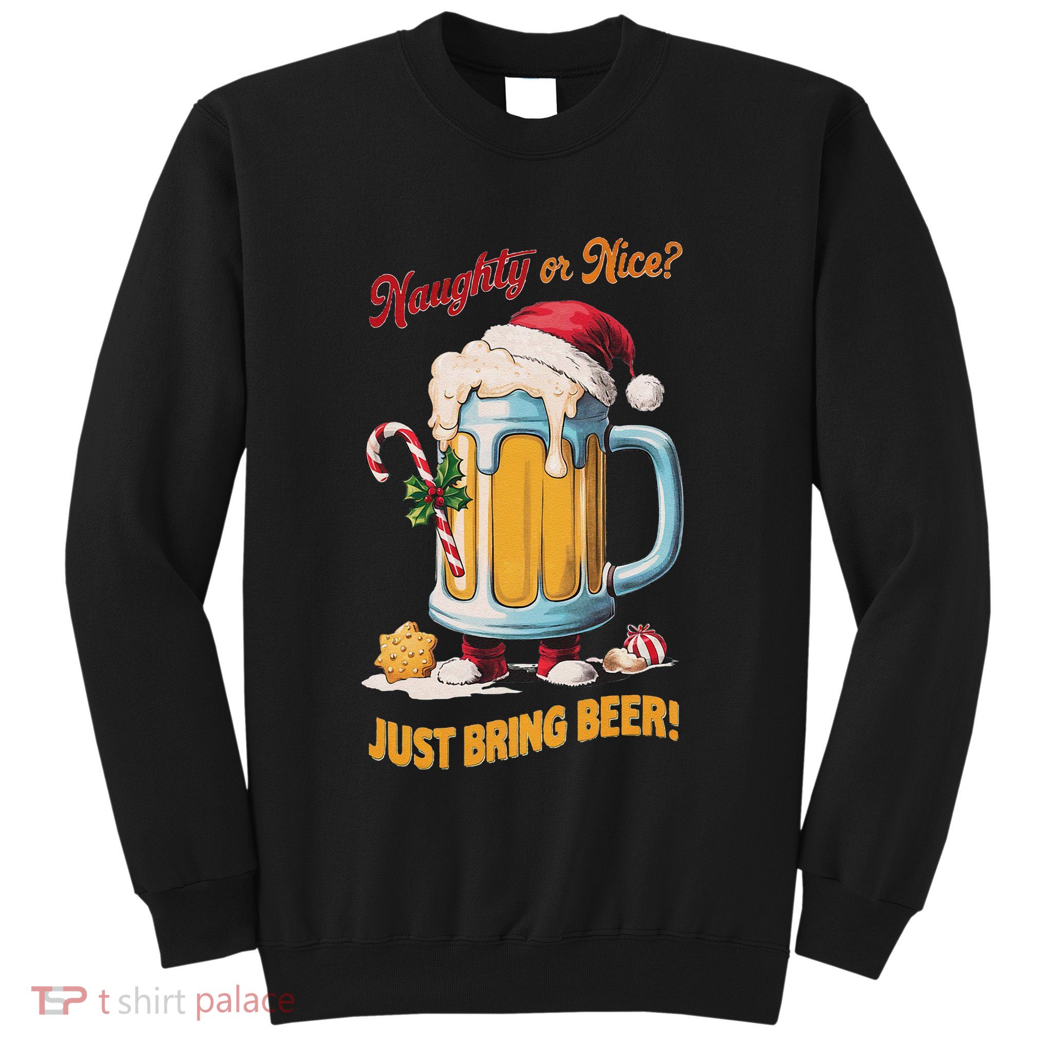 Christmas Beer Lover Naughty Or Nice Just Bring Beer Winter Sweatshirt