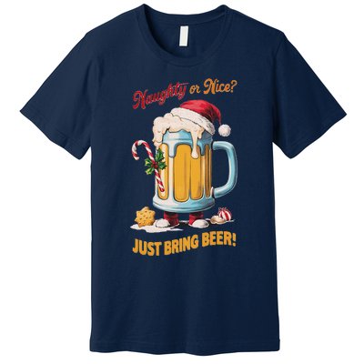 Christmas Beer Lover Naughty Or Nice Just Bring Beer Winter Premium T-Shirt