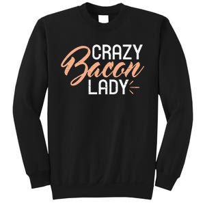 Crazy Bacon Lady Bacon Lover Sweatshirt