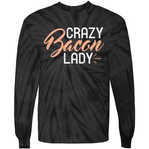 Crazy Bacon Lady Bacon Lover Tie-Dye Long Sleeve Shirt