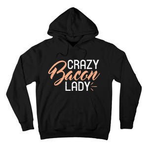 Crazy Bacon Lady Bacon Lover Tall Hoodie