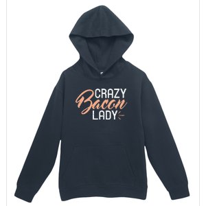 Crazy Bacon Lady Bacon Lover Urban Pullover Hoodie