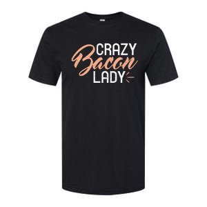 Crazy Bacon Lady Bacon Lover Softstyle CVC T-Shirt