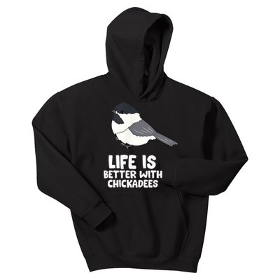 Chickadee Bird Life Is Better With Blackcapped Chickadees Kids Hoodie