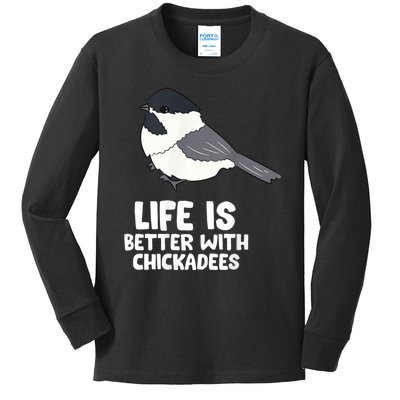 Chickadee Bird Life Is Better With Blackcapped Chickadees Kids Long Sleeve Shirt