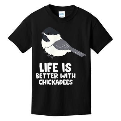 Chickadee Bird Life Is Better With Blackcapped Chickadees Kids T-Shirt