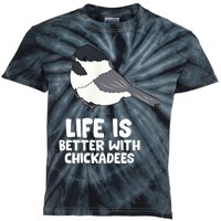 Chickadee Bird Life Is Better With Blackcapped Chickadees Kids Tie-Dye T-Shirt