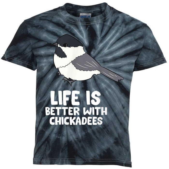 Chickadee Bird Life Is Better With Blackcapped Chickadees Kids Tie-Dye T-Shirt