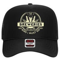 Craft Beer Lover Craft Breweries Are Calling And I Must Go High Crown Mesh Back Trucker Hat