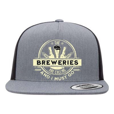 Craft Beer Lover Craft Breweries Are Calling And I Must Go Flat Bill Trucker Hat