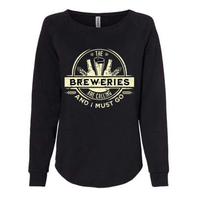 Craft Beer Lover Craft Breweries Are Calling And I Must Go Womens California Wash Sweatshirt