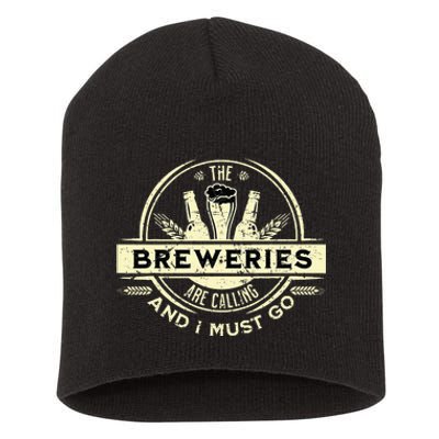 Craft Beer Lover Craft Breweries Are Calling And I Must Go Short Acrylic Beanie