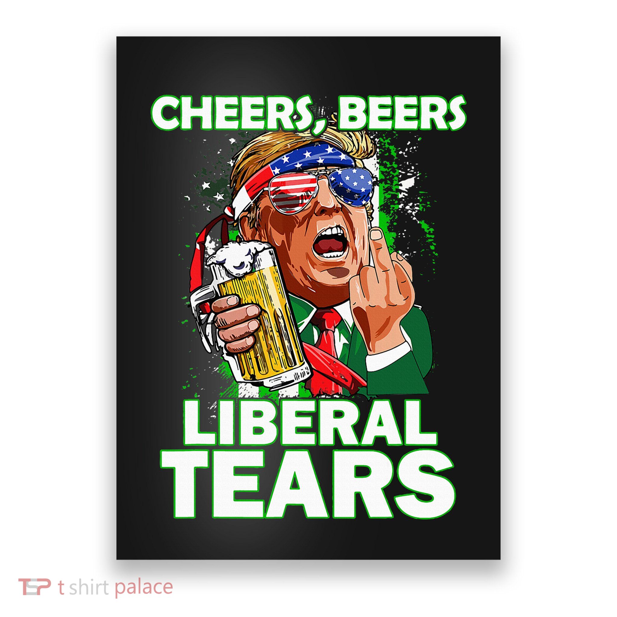 Cheers Beers Liberal Tears Trump Holding Beer Poster