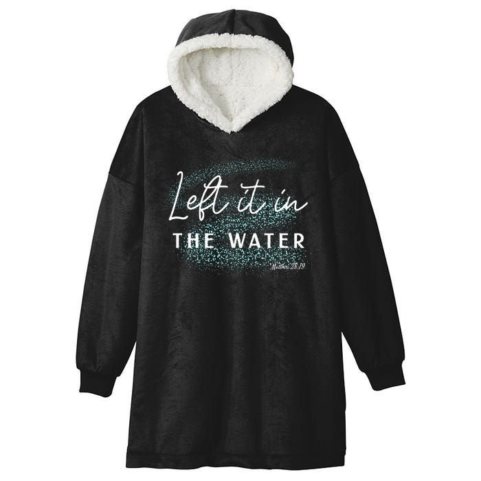 Christian Baptism Left It In The Water Matthew 2819 Hooded Wearable Blanket