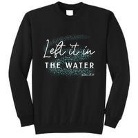 Christian Baptism Left It In The Water Matthew 2819 Tall Sweatshirt