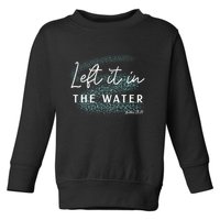 Christian Baptism Left It In The Water Matthew 2819 Toddler Sweatshirt