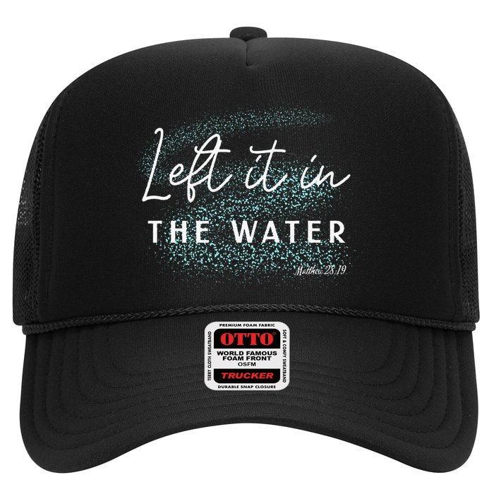 Christian Baptism Left It In The Water Matthew 2819 Trucker Hat