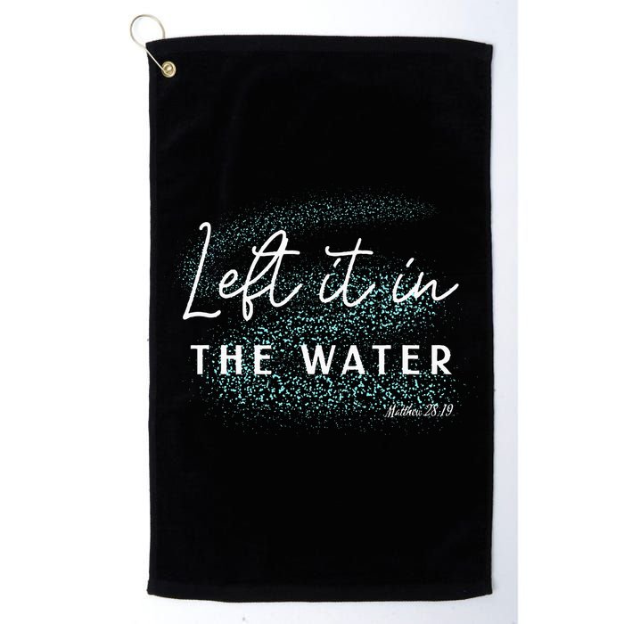 Christian Baptism Left It In The Water Matthew 2819 Golf Towel