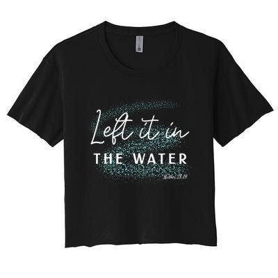 Christian Baptism Left It In The Water Matthew 2819 Crop Top