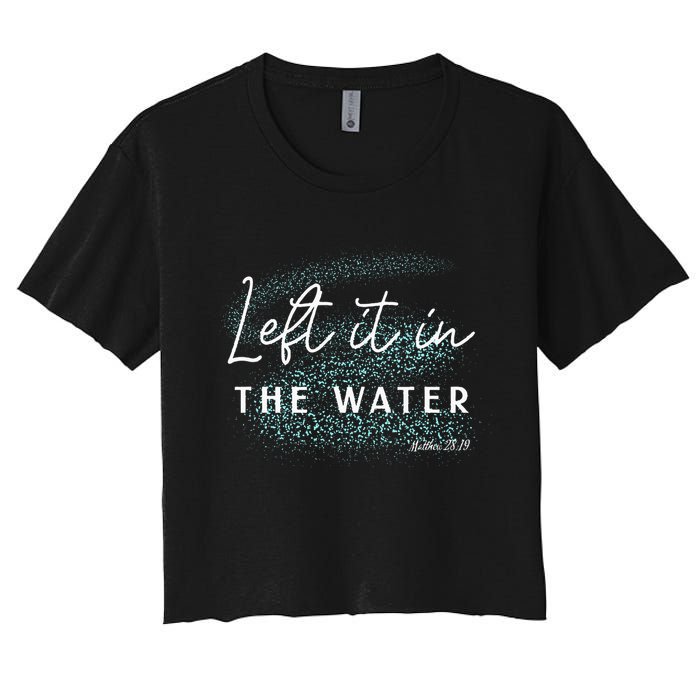 Christian Baptism Left It In The Water Matthew 2819 Crop Top