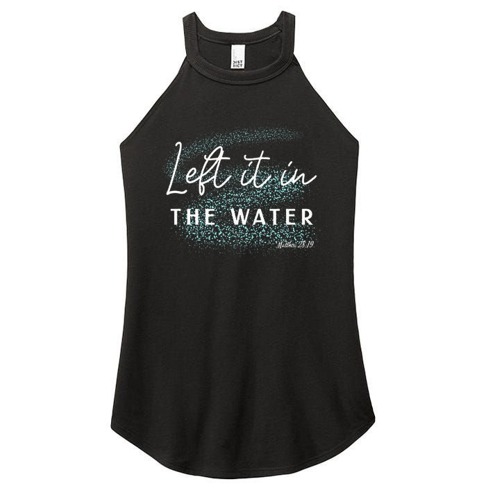 Christian Baptism Left It In The Water Matthew 2819 Women's Perfect Tri Rocker Tank