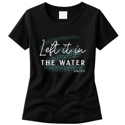 Christian Baptism Left It In The Water Matthew 2819 Womens T-Shirt