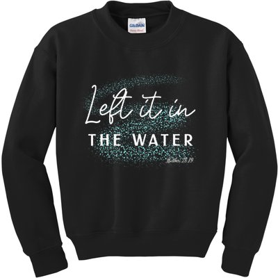 Christian Baptism Left It In The Water Matthew 2819 Kids Sweatshirt