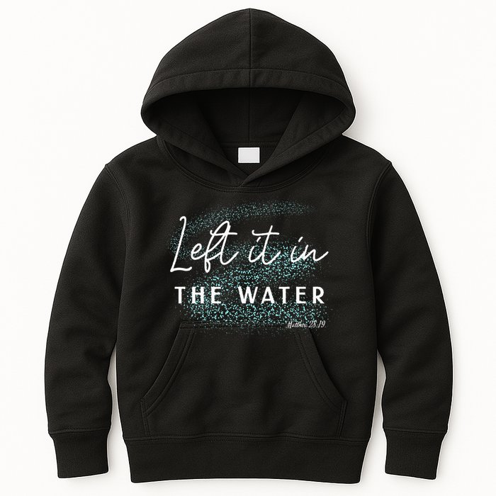 Christian Baptism Left It In The Water Matthew 2819 Kids Hoodie
