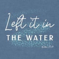 Christian Baptism Left It In The Water Matthew 2819 Garment-Dyed Sweatshirt