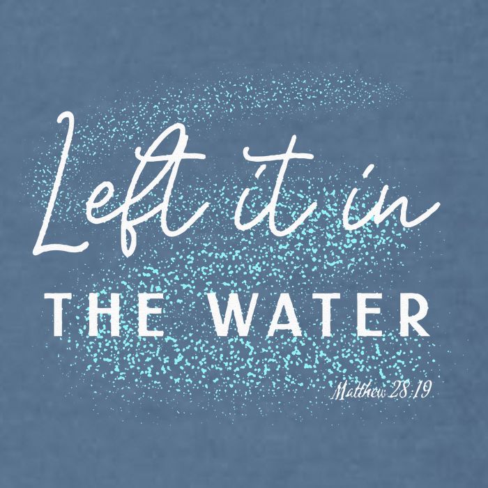 Christian Baptism Left It In The Water Matthew 2819 Garment-Dyed Sweatshirt