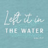 Christian Baptism Left It In The Water Matthew 2819 Sueded Cloud Jersey T-Shirt