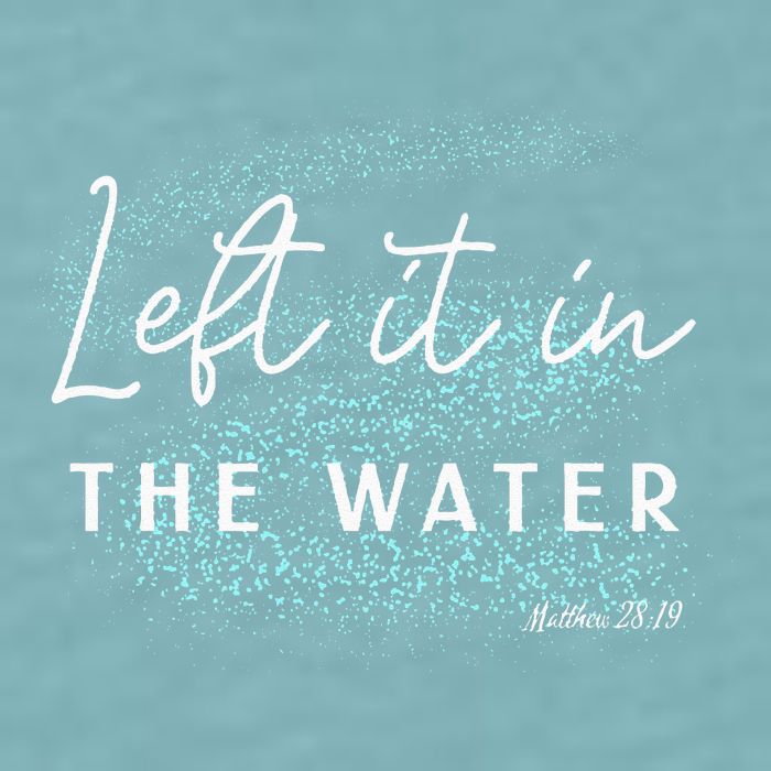 Christian Baptism Left It In The Water Matthew 2819 Sueded Cloud Jersey T-Shirt