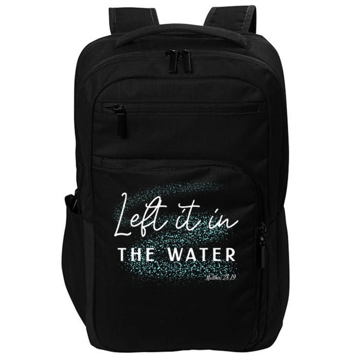 Christian Baptism Left It In The Water Matthew2819 Impact Tech Backpack