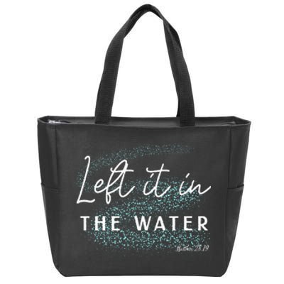 Christian Baptism Left It In The Water Matthew2819 Zip Tote Bag