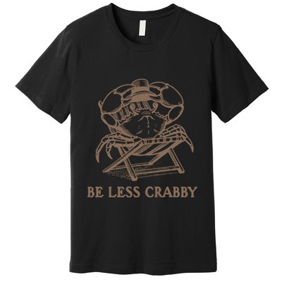 Crafty Be Less Crabby Premium T-Shirt