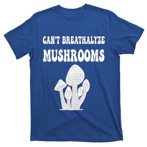 Can't Breathalyze Mushrooms Funny Mushrooms Quote T-Shirt