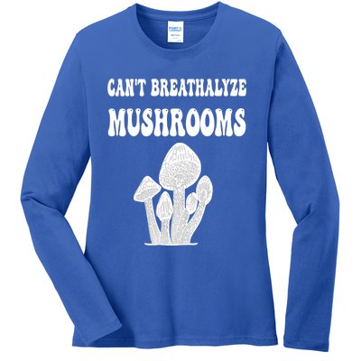 Can't Breathalyze Mushrooms Funny Mushrooms Quote Ladies Long Sleeve Shirt