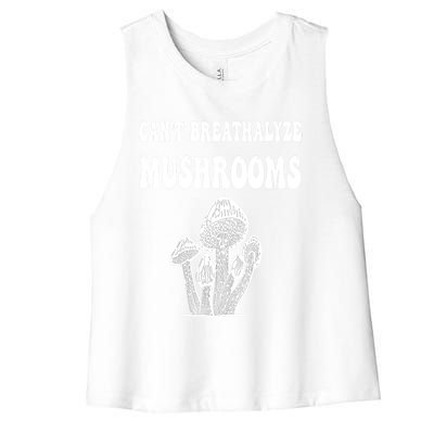 Can't Breathalyze Mushrooms Funny Mushrooms Quote Women's Racerback Cropped Tank