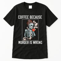 Coffee Because Murder is Wrong  Lover Skull Saying Tall T-Shirt