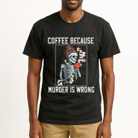 Coffee Because Murder is Wrong  Lover Skull Saying Tall T-Shirt