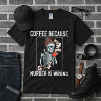 Coffee Because Murder is Wrong  Lover Skull Saying Tall T-Shirt