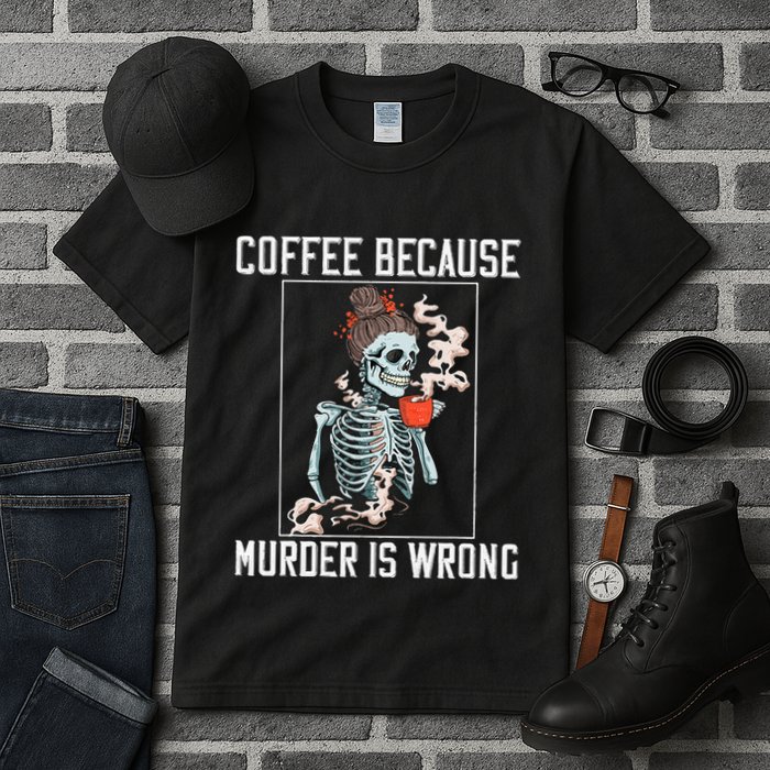 Coffee Because Murder is Wrong  Lover Skull Saying Tall T-Shirt