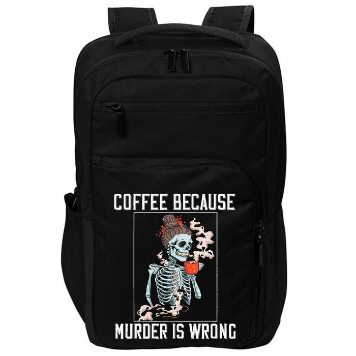 Coffee Because Murder is Wrong  Lover Skull Saying Impact Tech Backpack