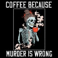 Coffee Because Murder is Wrong  Lover Skull Saying Sustainable Bucket Hat