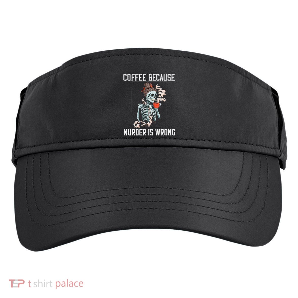 Coffee Because Murder is Wrong  Lover Skull Saying Adult Drive Performance Visor